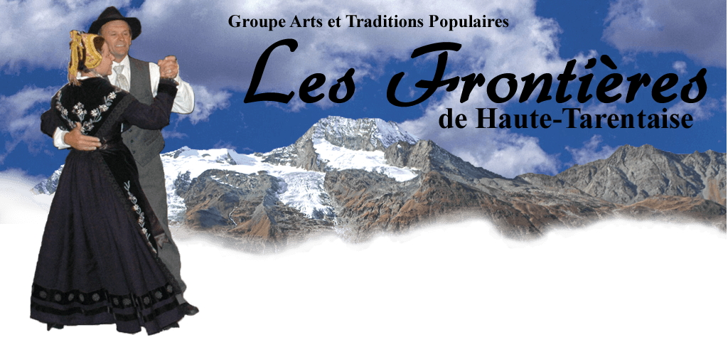 groupe folklorique arts et traditions populaires Les Frontieres de haute Tarentaise